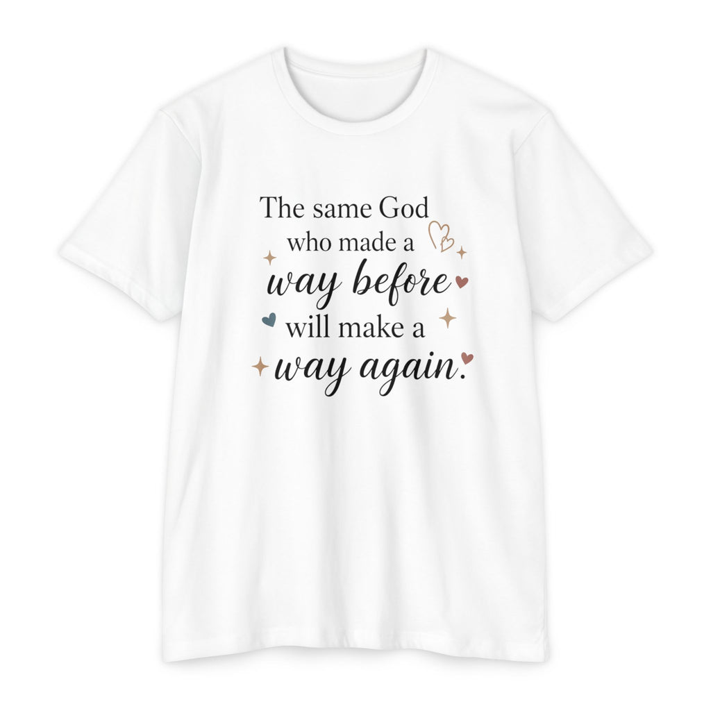 The same God who made a way before will make a way again T-shirt