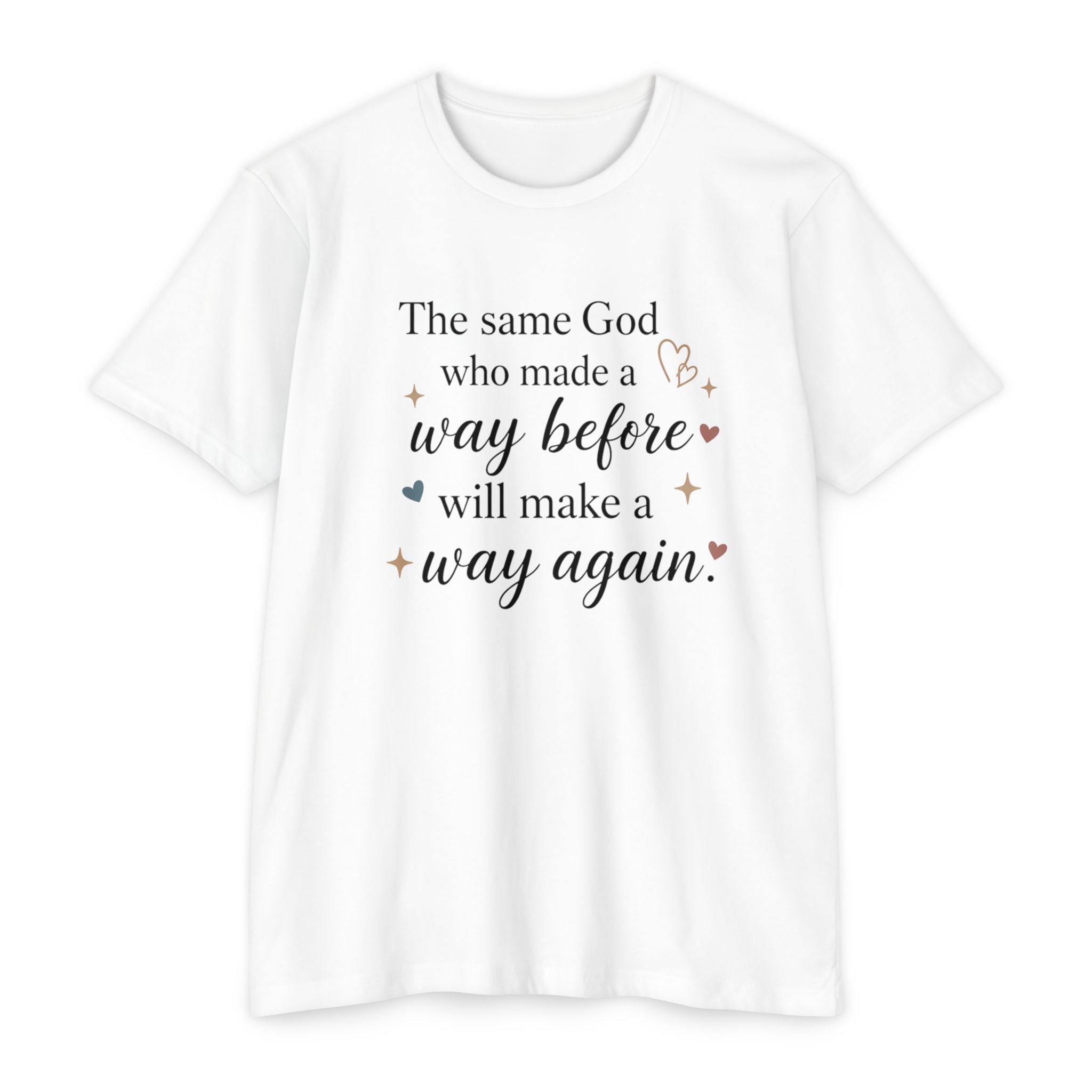 The same God who made a way before will make a way again T-shirt