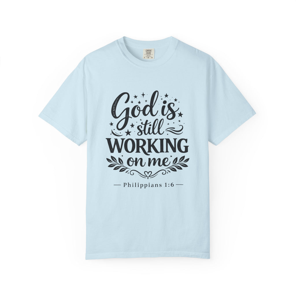 God Is Still Working On Me T-Shirt — Christian Faith Graphic Tee (Philippians 1:6)