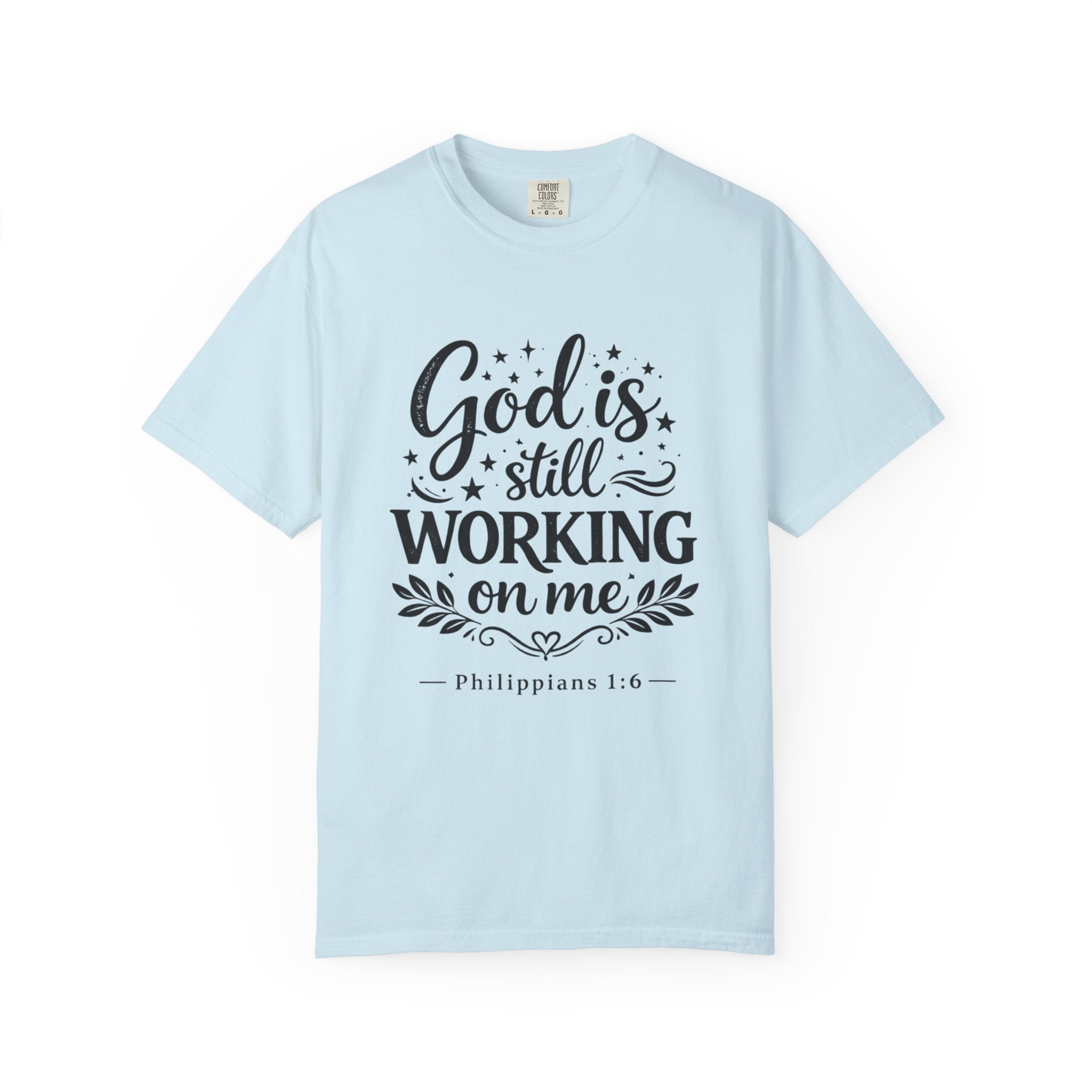 God Is Still Working On Me T-Shirt — Christian Faith Graphic Tee (Philippians 1:6)