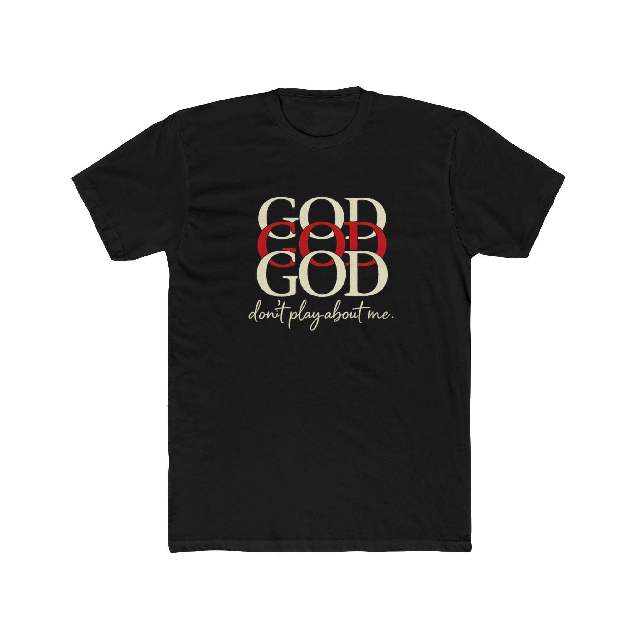 God x3 Graphic Tee — “don’t play about me.” Faith-Inspired Christian T-Shirt