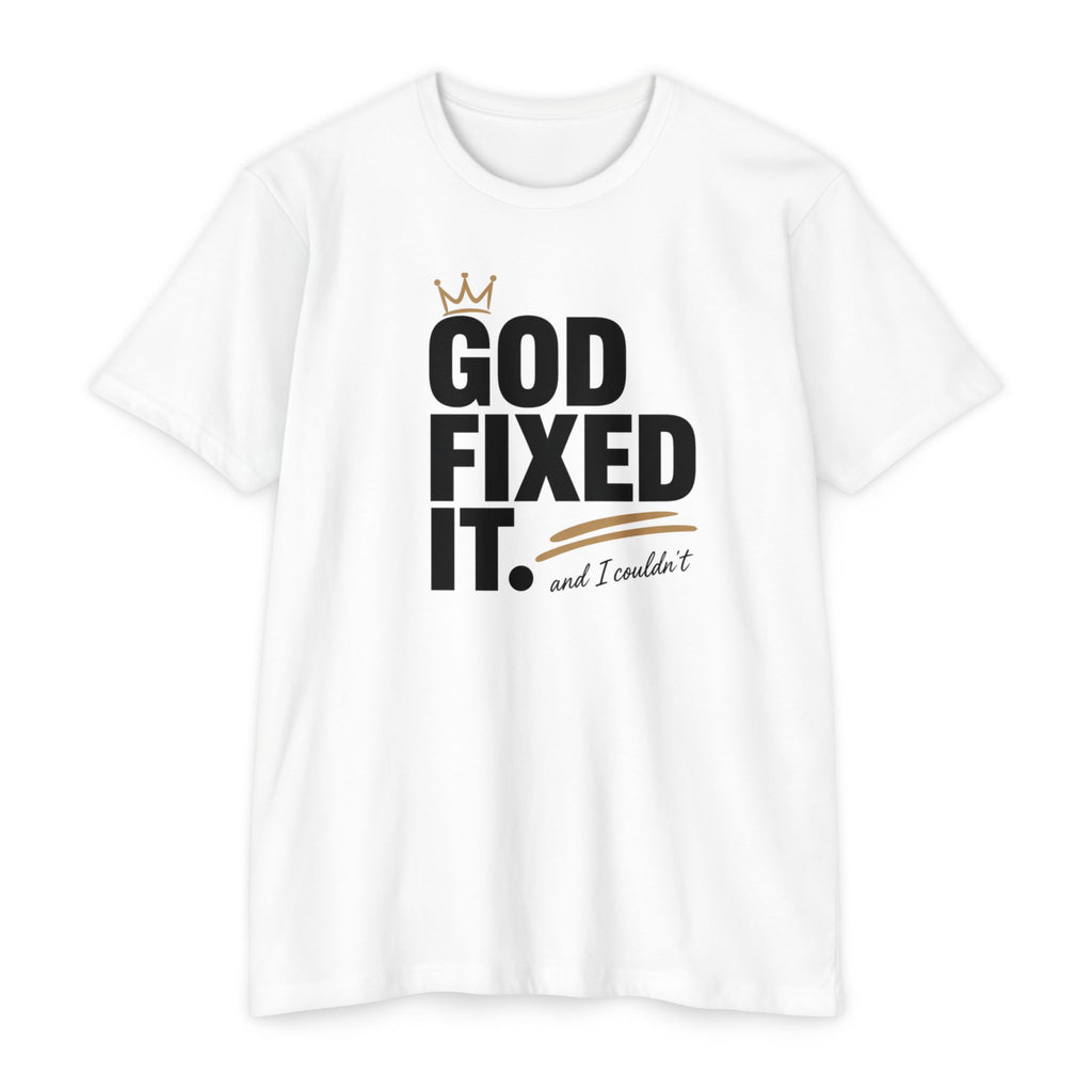God Fixed It T-Shirt — Inspirational Christian Tee