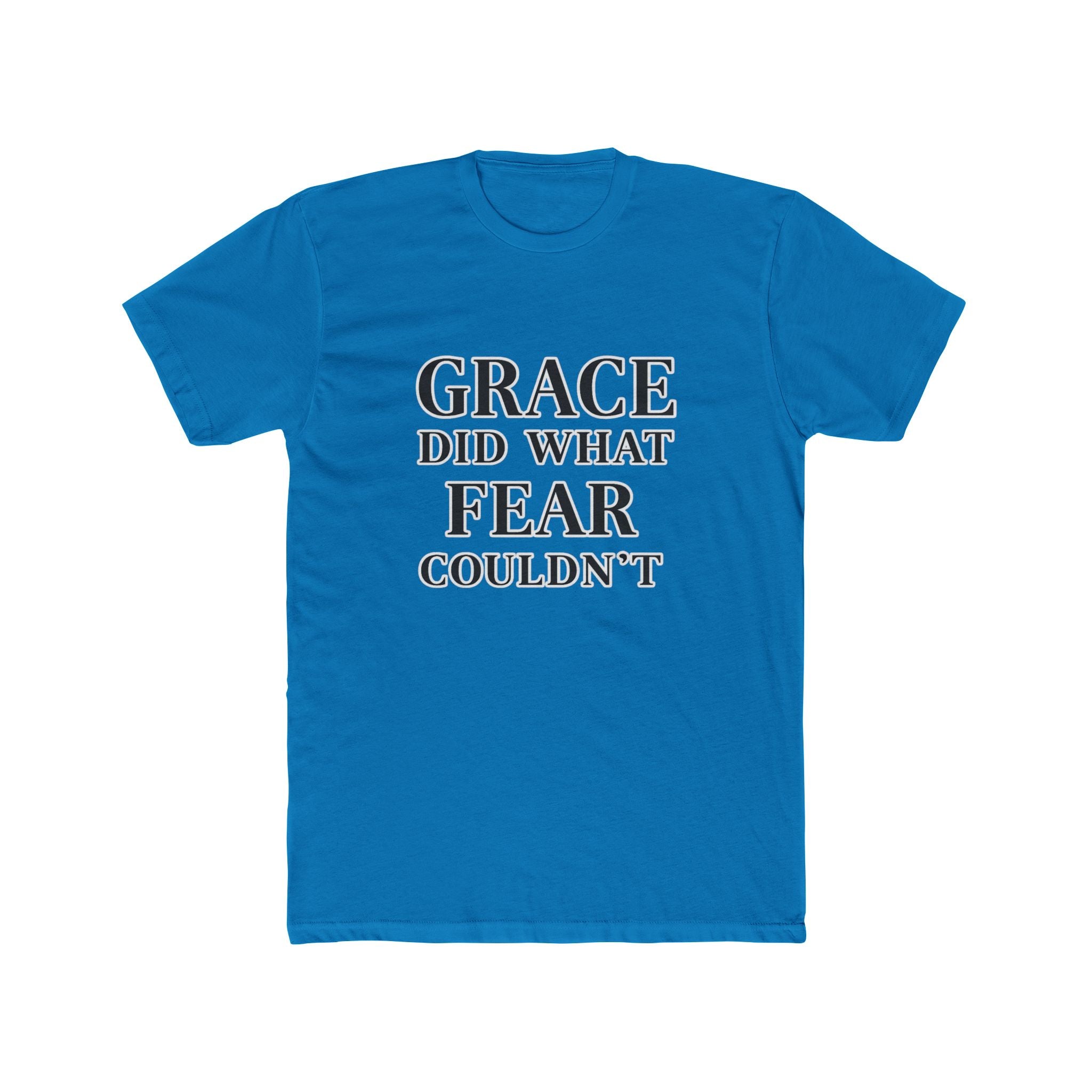 Grace Did What Fear Couldn't T-Shirt | Inspirational Faith Typography Tee