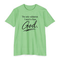 God Validation T-Shirt — “The only validation I need is from God.” Christian Faith Tee