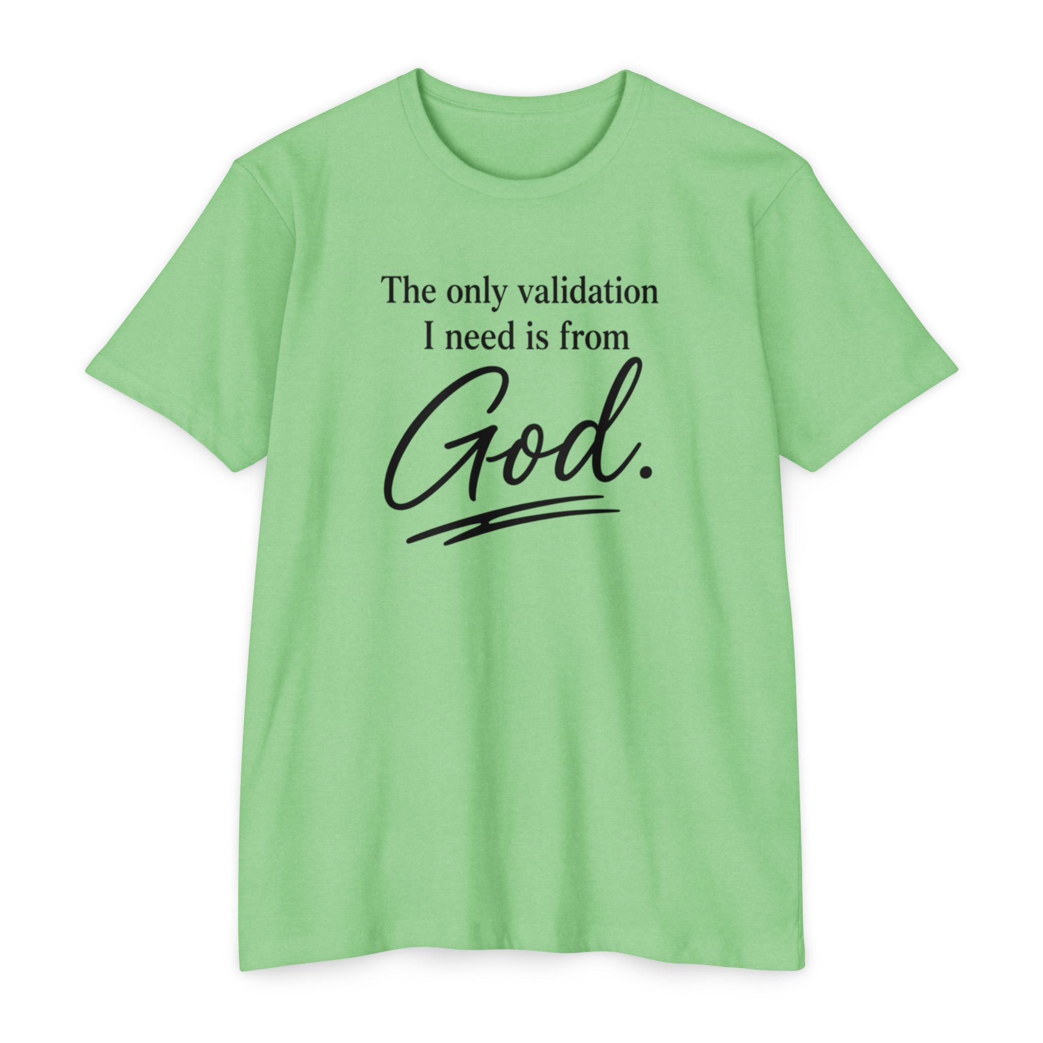 God Validation T-Shirt — “The only validation I need is from God.” Christian Faith Tee