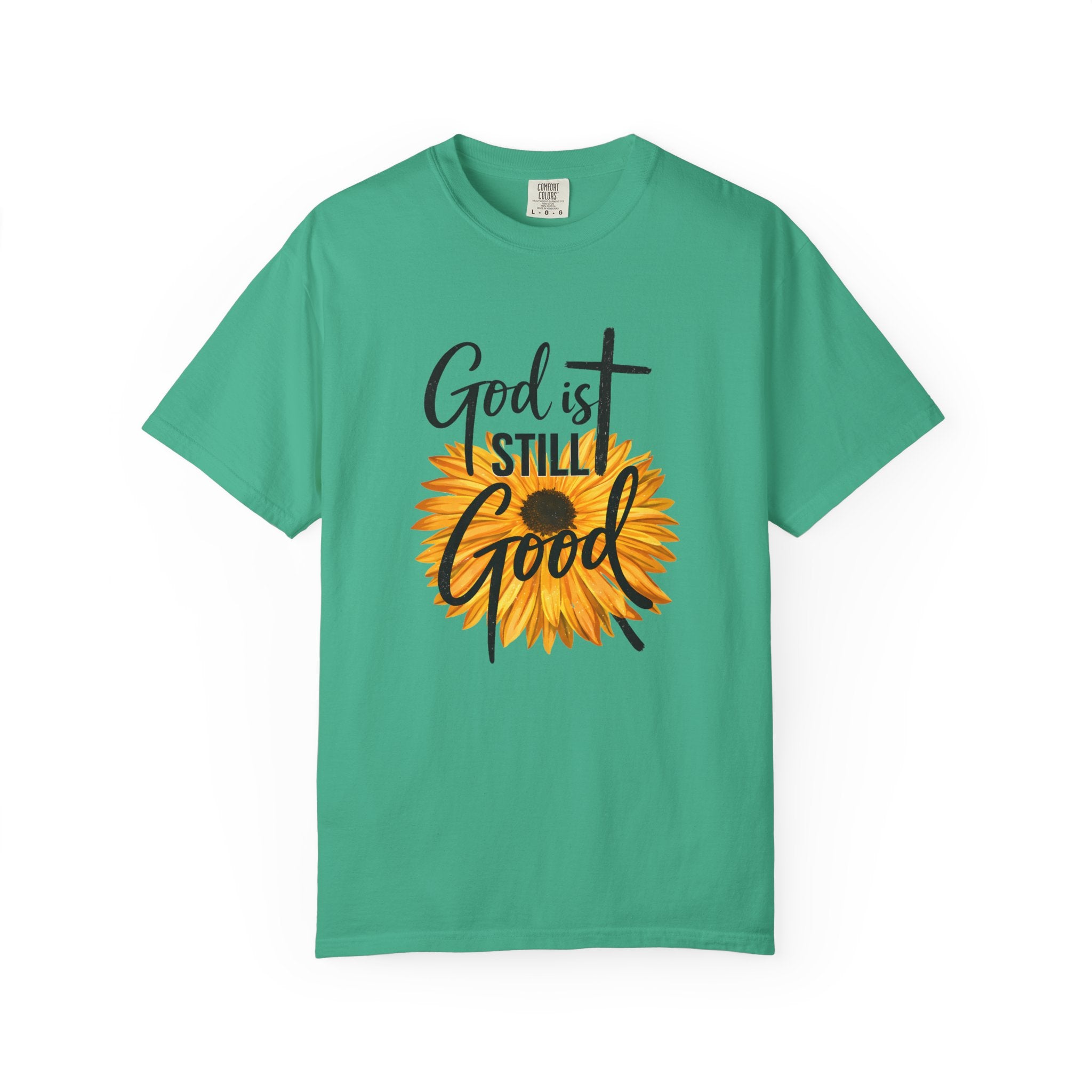 God Is Still Good T-Shirt — Sunflower Christian Faith Tee