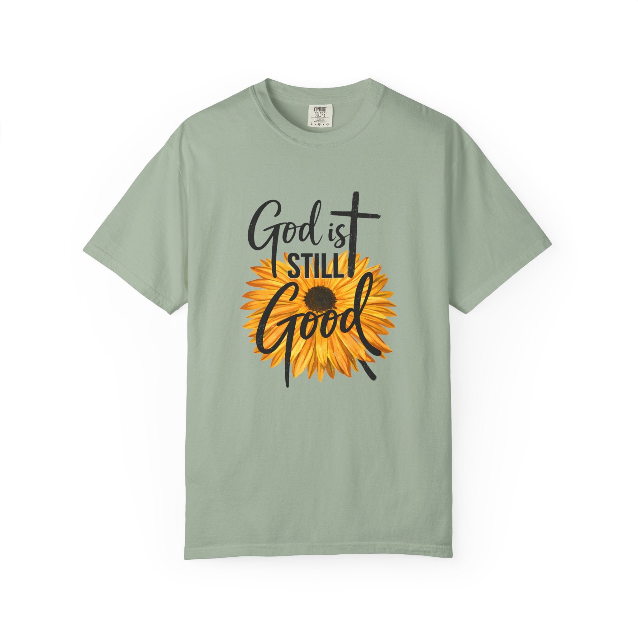 God Is Still Good T-Shirt — Sunflower Christian Faith Tee