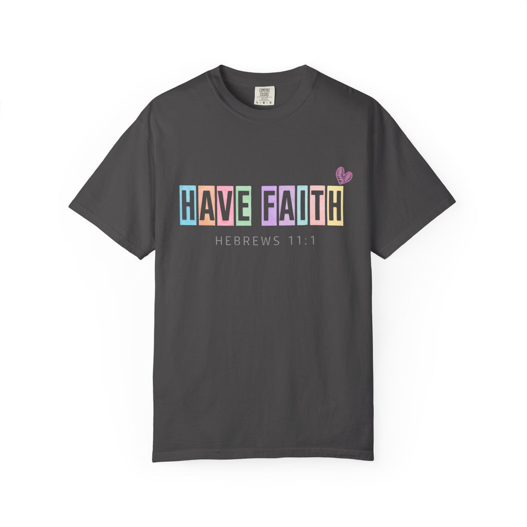 Have Faith T-Shirt — Hebrews 11:1 Inspirational Christian Tee
