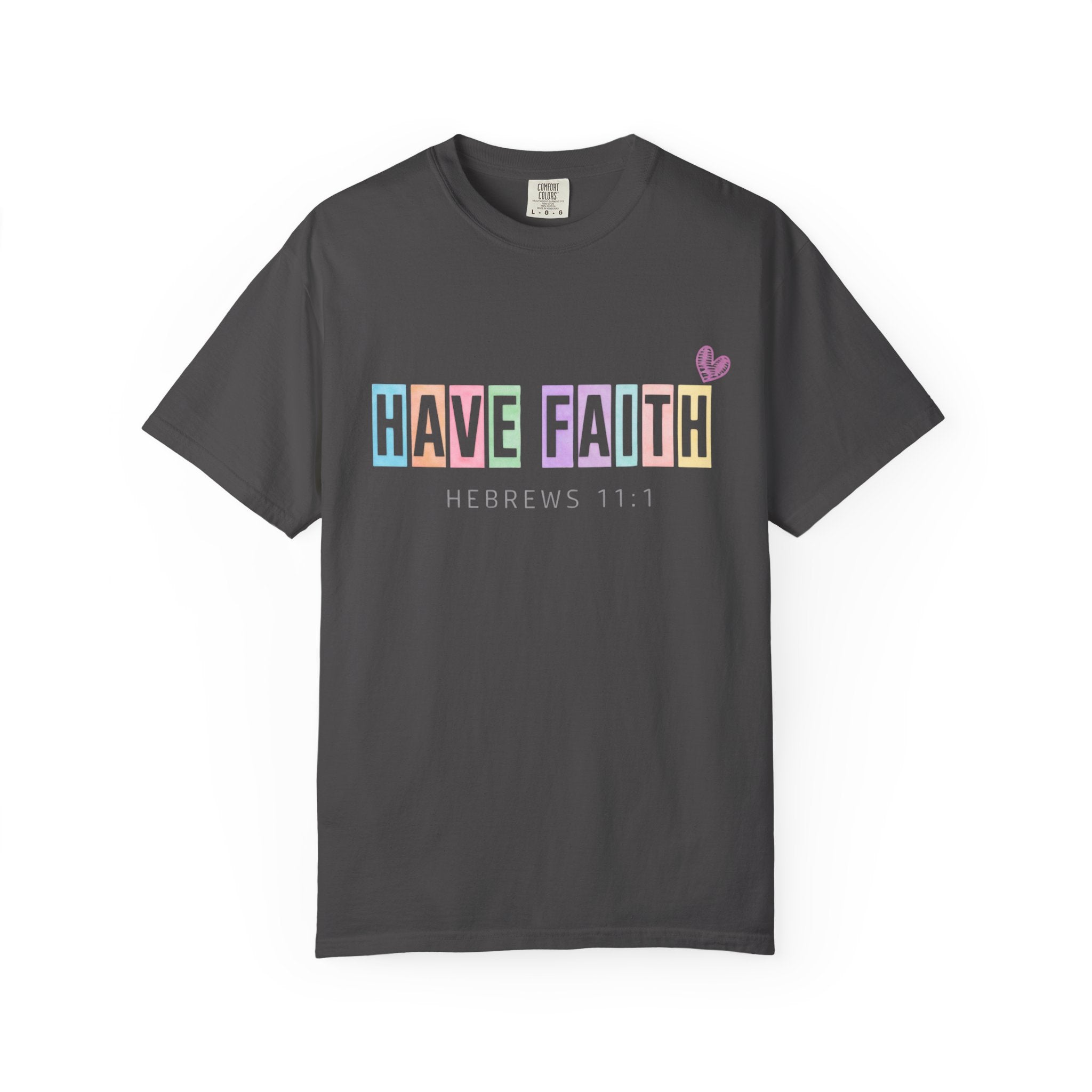 Have Faith T-Shirt — Hebrews 11:1 Inspirational Christian Tee