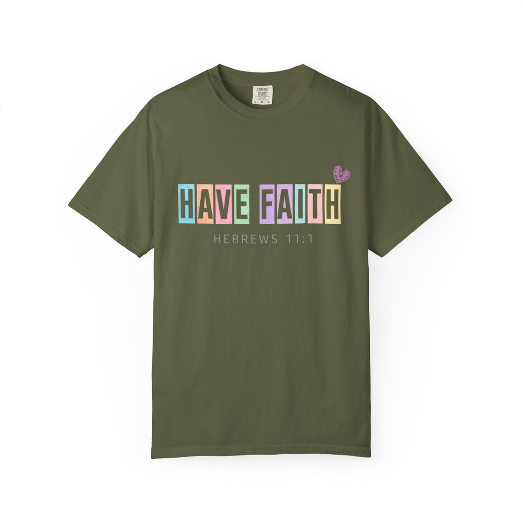 Have Faith T-Shirt — Hebrews 11:1 Inspirational Christian Tee