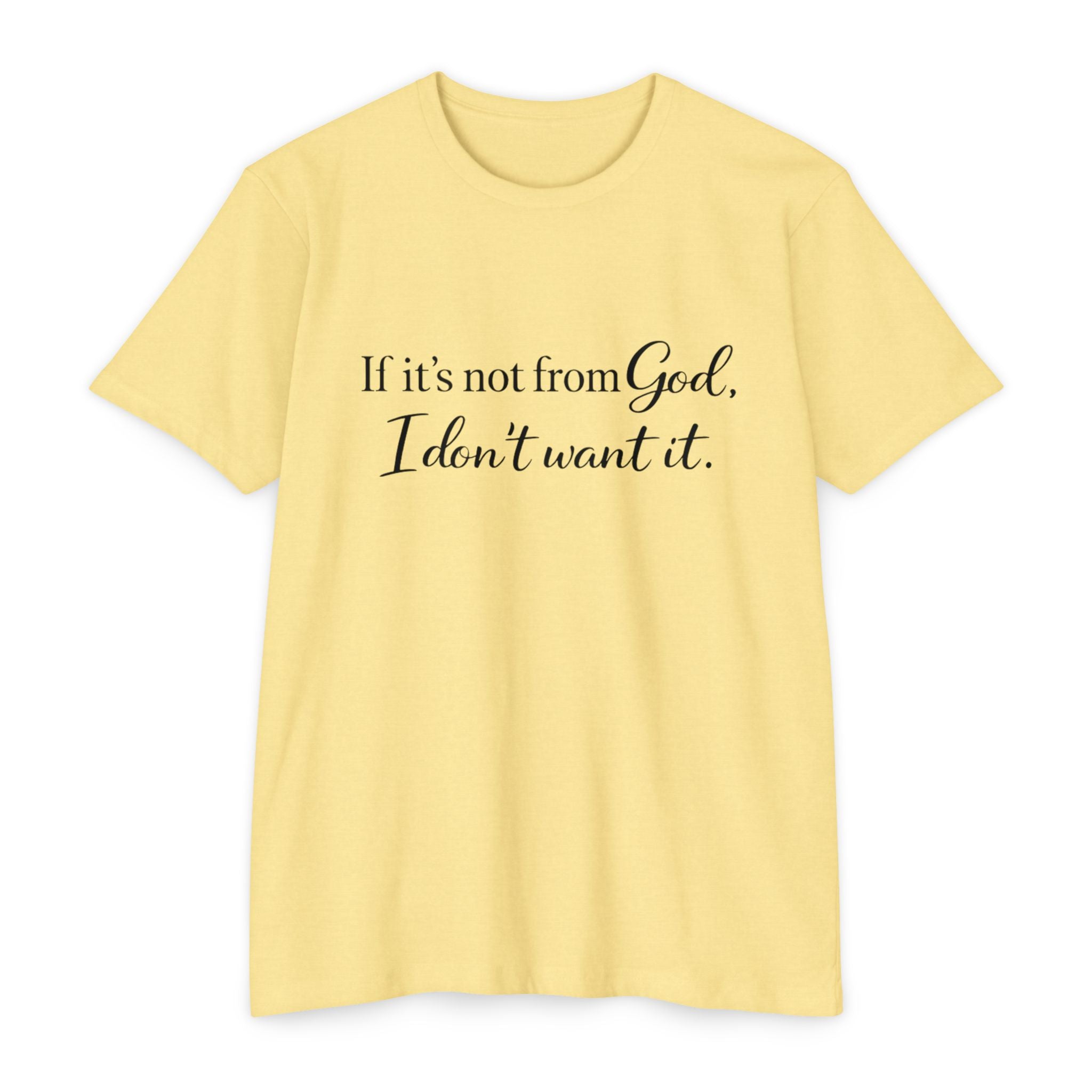 Faith-Inspired T-Shirt — "If it's not from God, I don't want it."