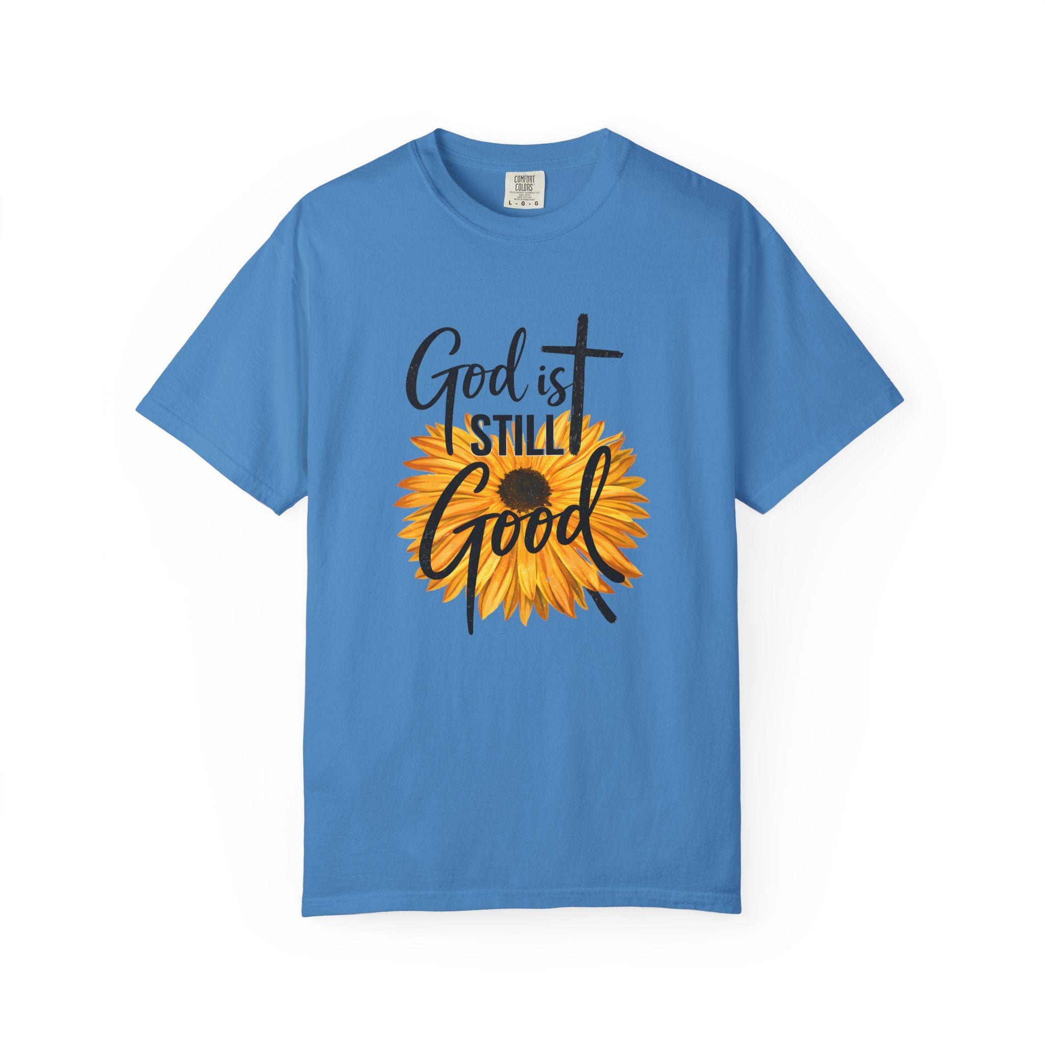 God Is Still Good T-Shirt — Sunflower Christian Faith Tee