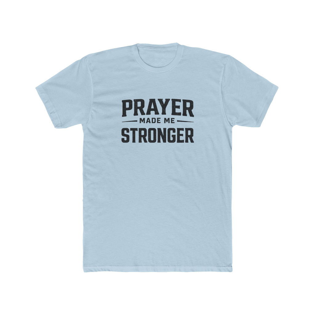 Prayer Made Me Stronger T-Shirt — Inspirational Faith Graphic Tee