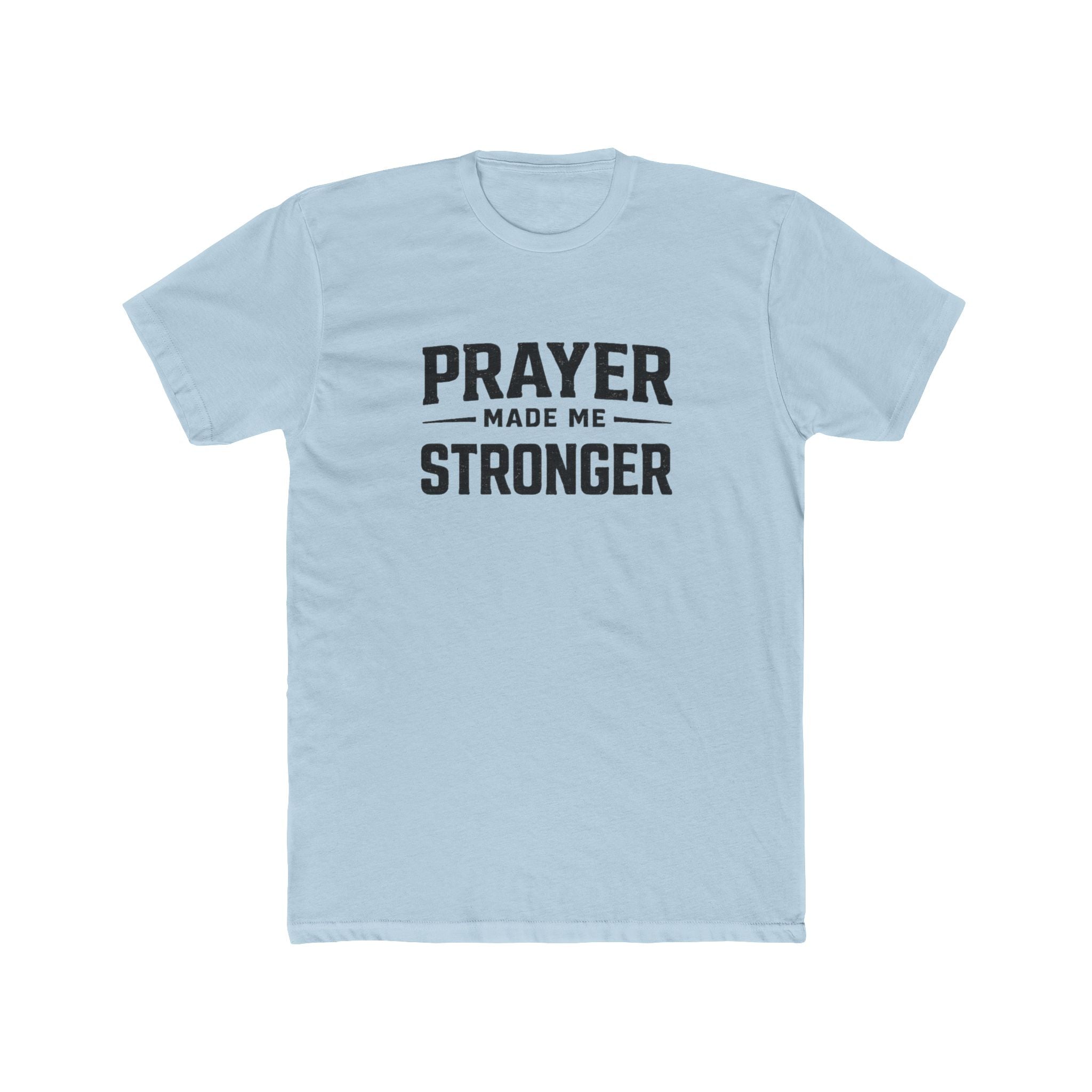 Prayer Made Me Stronger T-Shirt — Inspirational Faith Graphic Tee