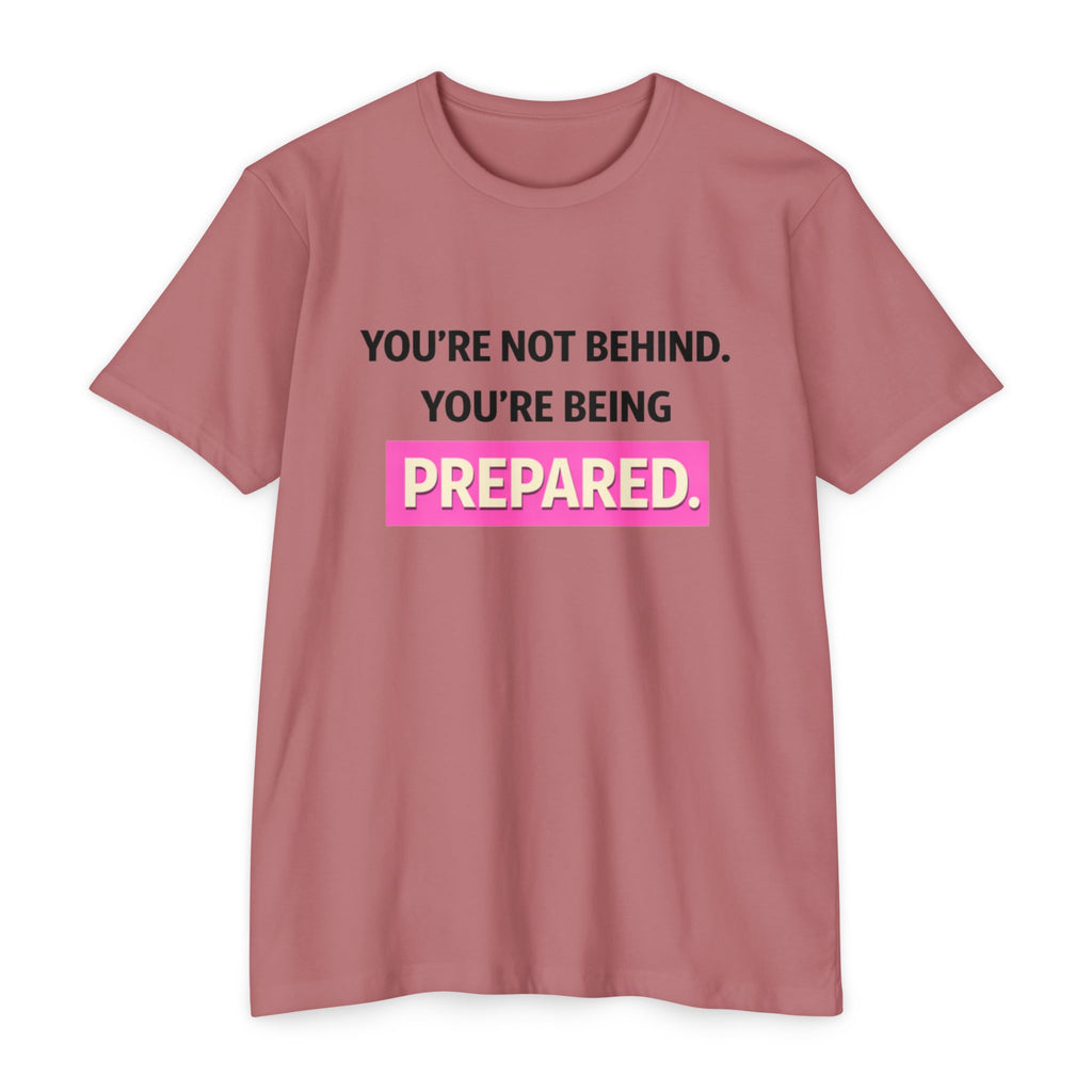 Prepared Motivational T-Shirt — "You're Not Behind. You're Being PREPARED."