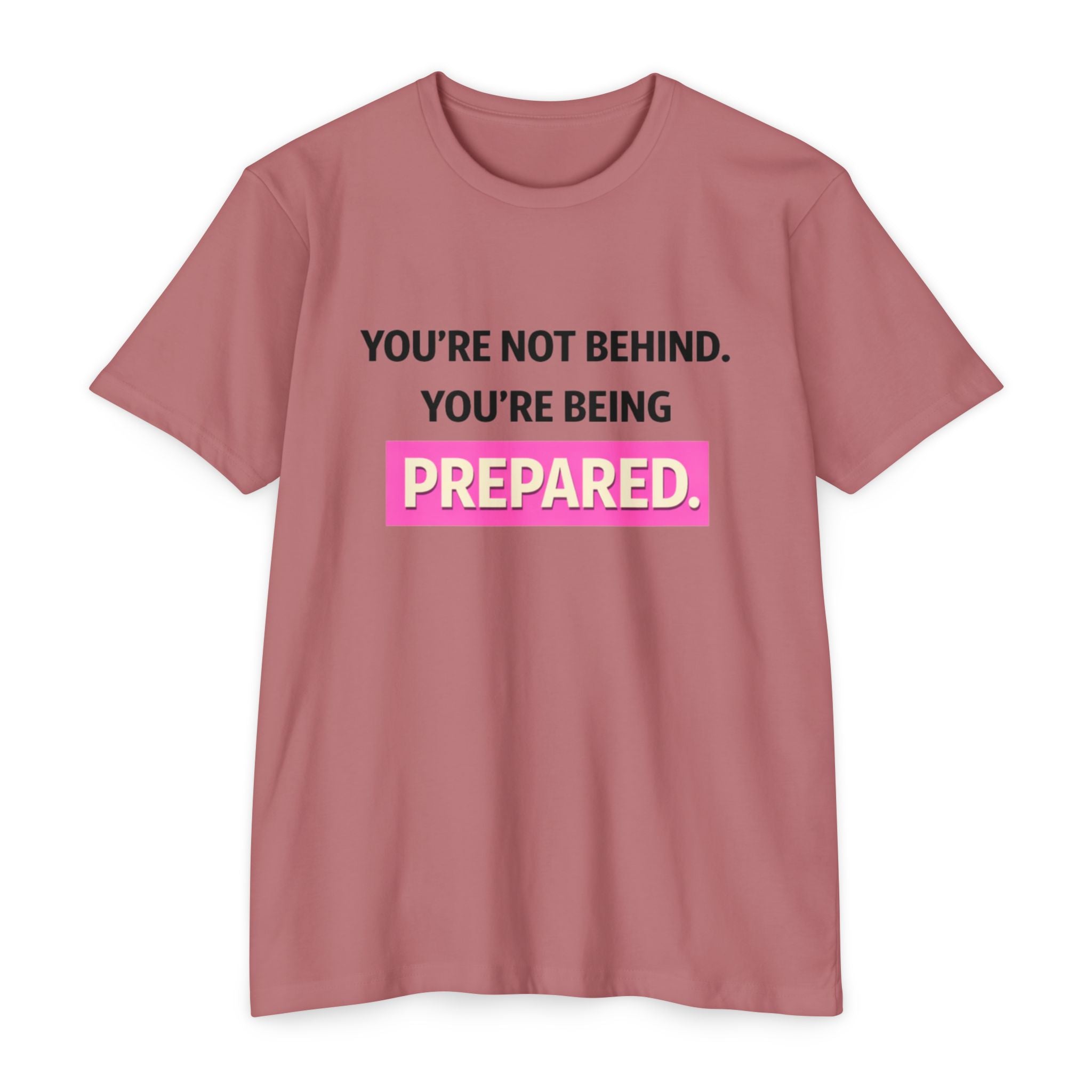 Prepared Motivational T-Shirt — "You're Not Behind. You're Being PREPARED."