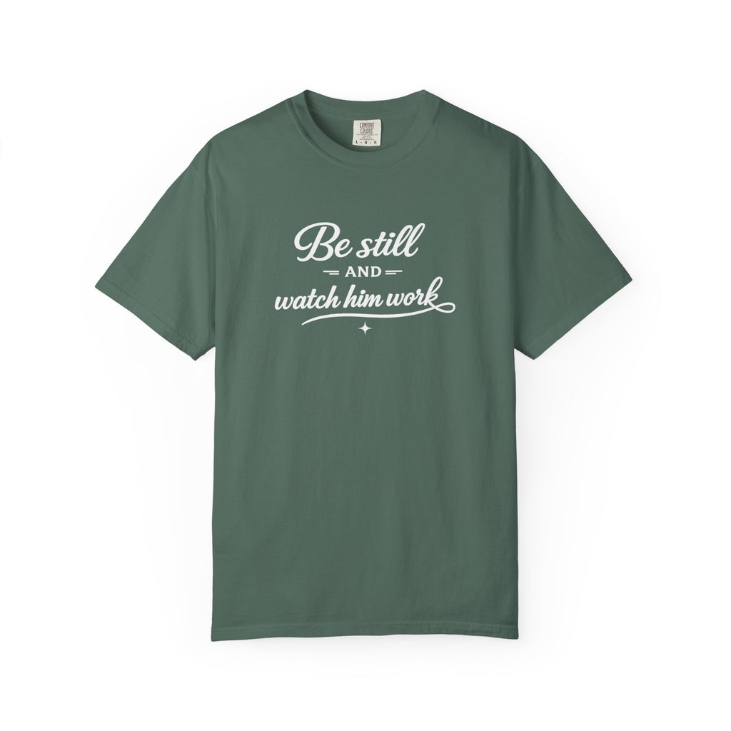 " Be Still And Watch Him Work" Faith Inspired  T-Shirt
