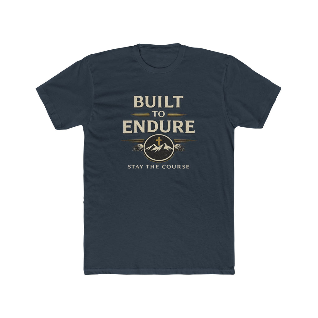 Built to Endure Tee — "Stay the Course" Motivational Cotton T-Shirt