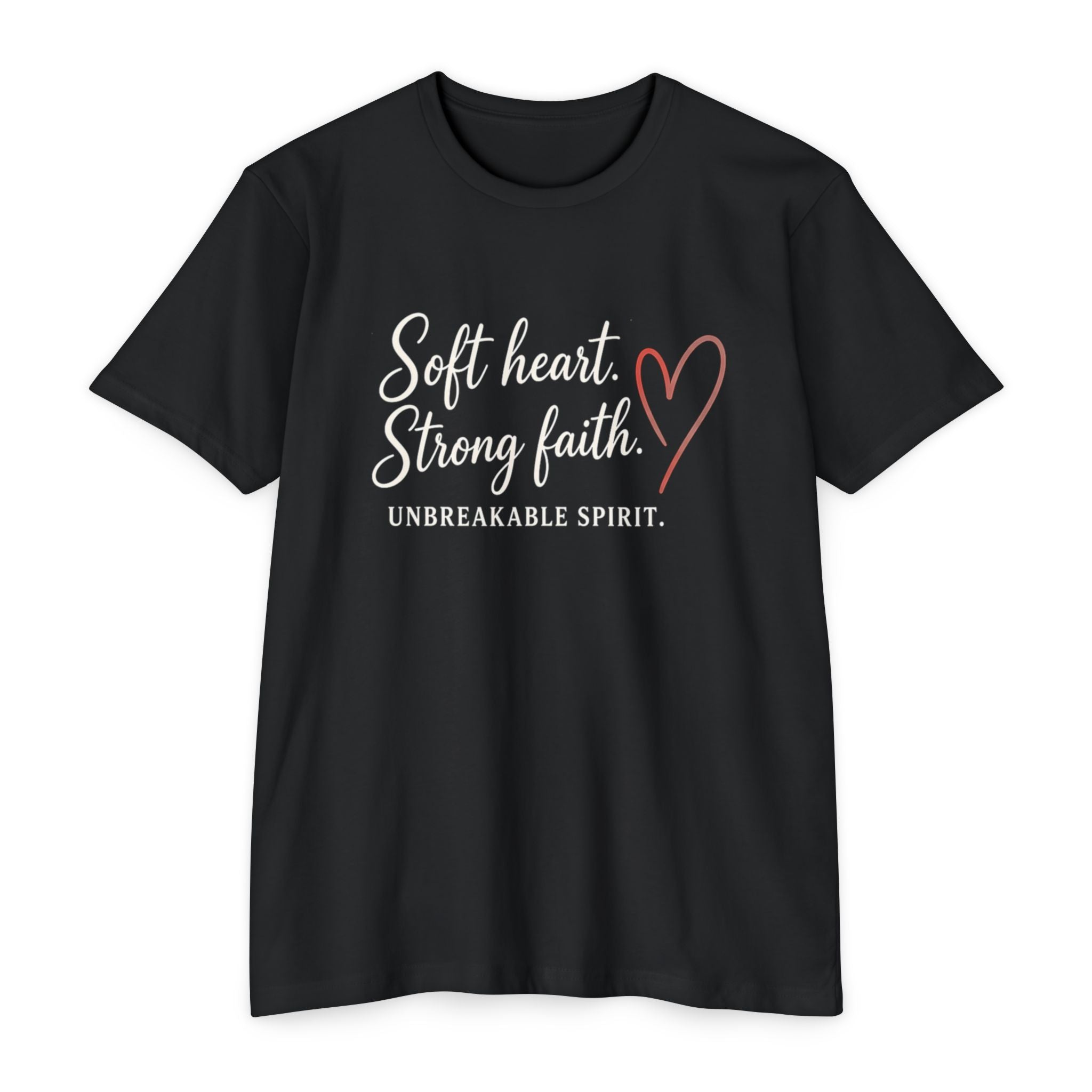 Soft Heart Strong Faith T-Shirt — "Soft heart. Strong faith. Unbreakable spirit." Inspirational Christian Tee