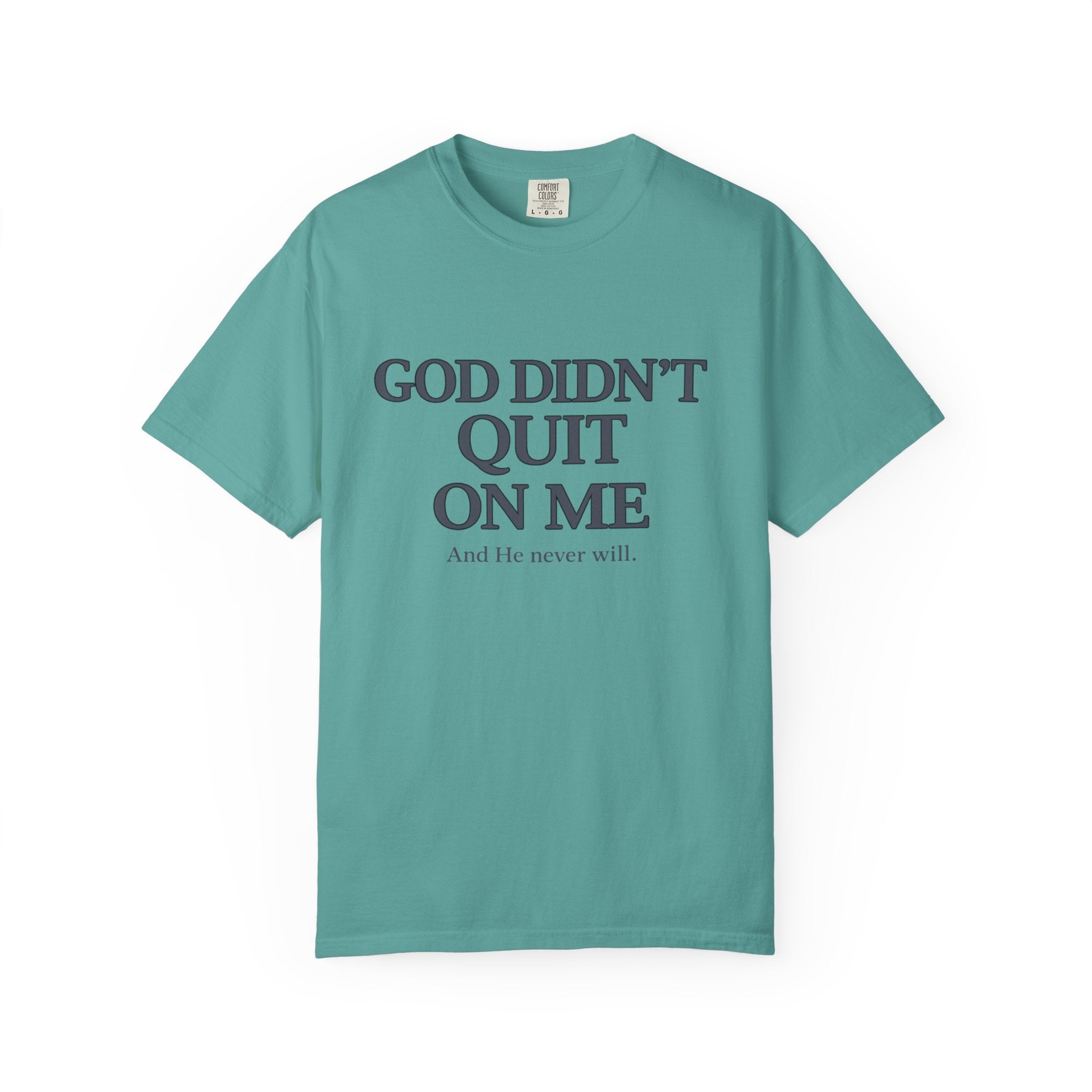 God Didn’t Quit On Me T‑Shirt — Inspirational Christian Faith Tee